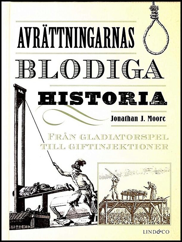 Moore, Jonathan J. | Avrättningarnas blodiga historia : Från gladiatorspel till giftinjektioner