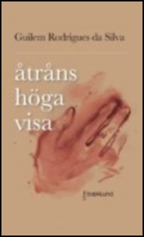 Rodrigues da  Silva, Guilem | Åtråns höga visa : Kärleksdikter