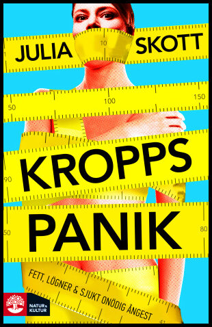 Skott, Julia | Kroppspanik : Fett, lögner och sjukt onödig ångest