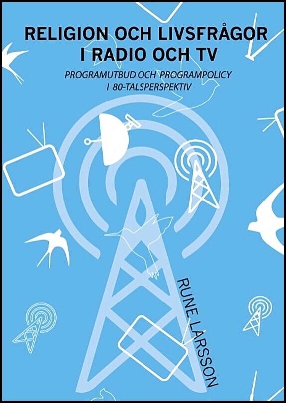 Larsson, Rune | Religion och livsfrågor i radio och TV : Programutbud och programpolicy i 8