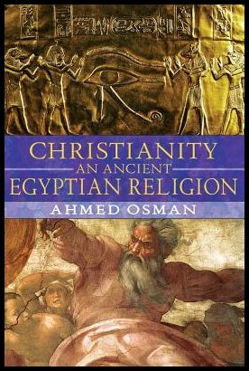 Osman, Ahmed | Christianity : An Ancient Egyptian Religion