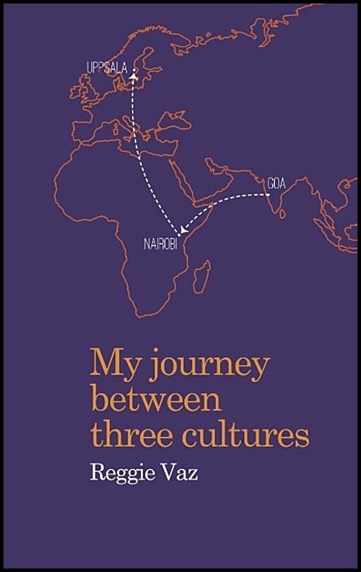 Vaz, Reggie | My Journey between Three Cultures : My Journey between Three Cultures