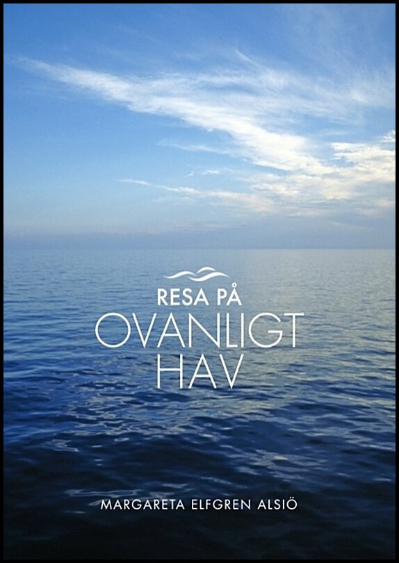 Elfgren Alsiö, Margareta | Resa på ovanligt hav : Resa på ovanligt hav