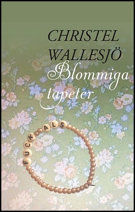 Wallesjö, Christel | Blommiga tapeter : Blommiga tapeter