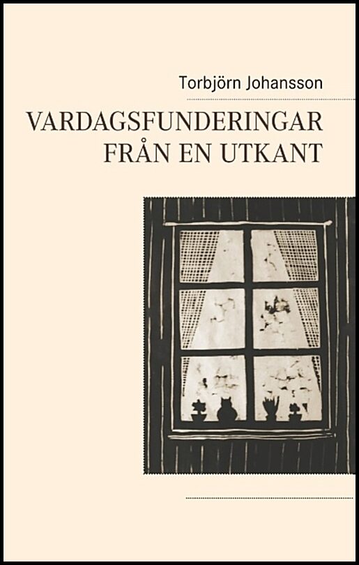 Johansson, Torbjörn | Vardagsfunderingar från en utkant : Vardagsfunderingar från en utkant