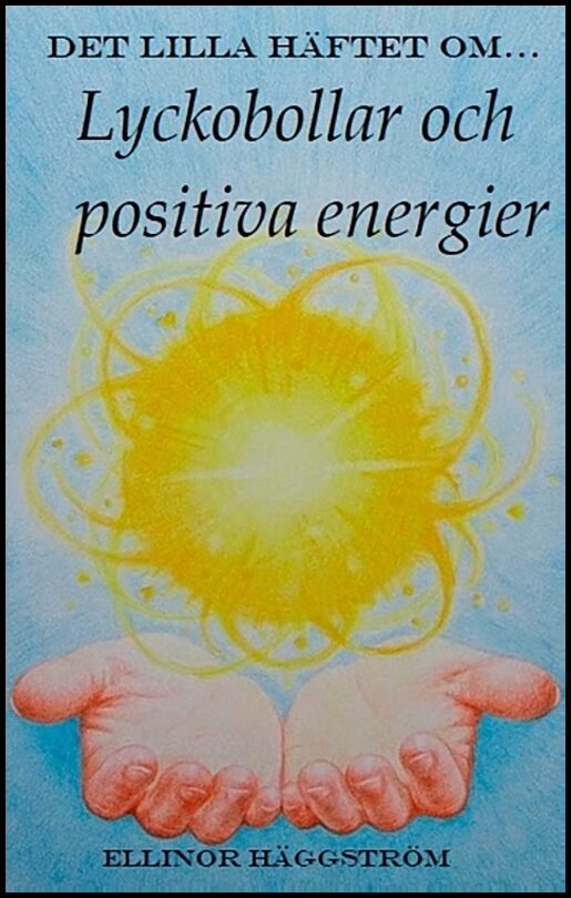 Häggström, Ellinor | Det lilla häftet om lyckobollar och positiva energier : Det lilla häftet om