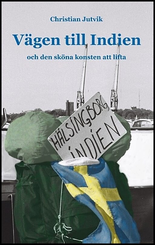 Jutvik, Christian | Vägen till Indien : Och den sköna konsten att lifta