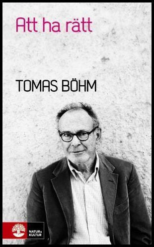Böhm, Tomas | Att ha rätt : Om övertygelse, tolerans och fundamentalism