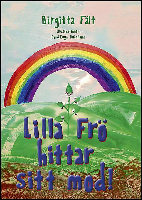 Fält, Birgitta | Lilla Frö hittar sitt mod!