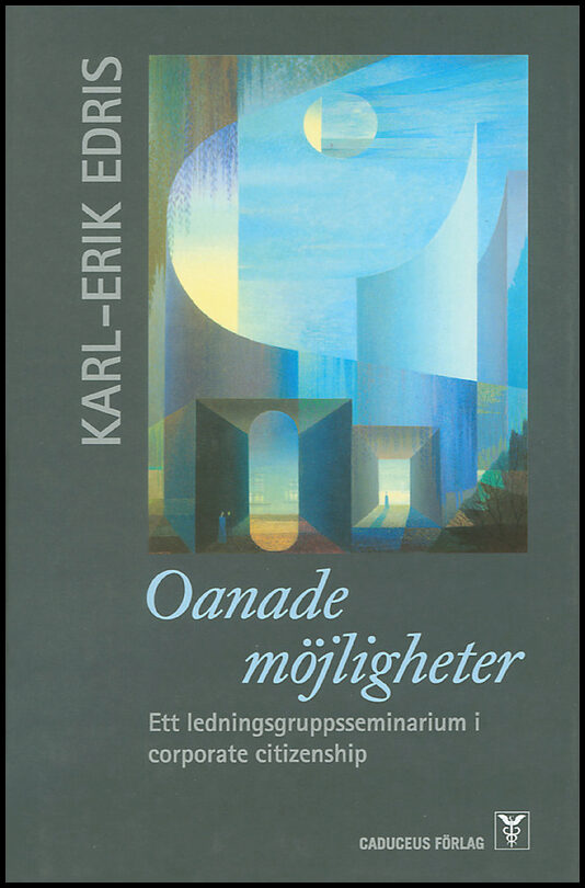 Edris, Karl-Erik | Oanade möjligheter : Ett ledningsgruppsseminarium i corporate citizenship