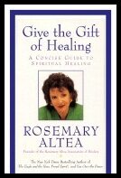 Altea, Rosemary | Give The Gift Of Healing : A Concise Guide To Spiritual Healing
