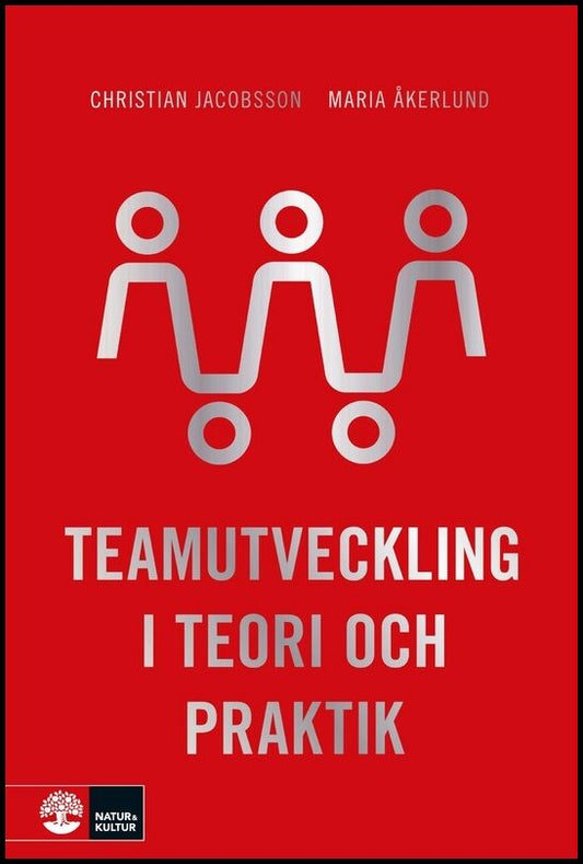 Jacobsson, Christian| Åkerlund, Maria | Teamutveckling i teori och praktik