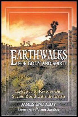 Endredy, James | Earthwalks For Body & Spirit : Exercises To Restore Our Sacred Bond With The Earth