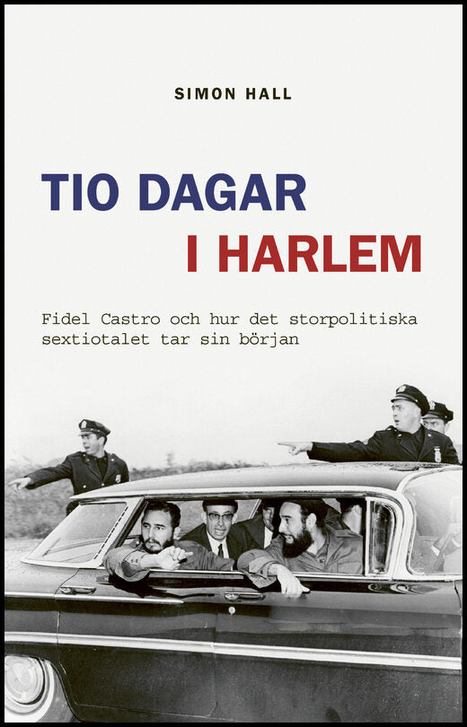 Hall, Simon | Tio dagar i Harlem : Fidel Castro och sextiotalets tillkomst
