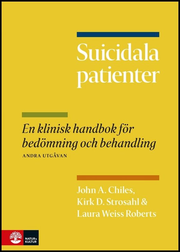 Chiles, John A.| Strosahl, Kirk D.| Weiss Roberts, Laura | Suicidala patienter : En klinisk handbok för bedömning och be...