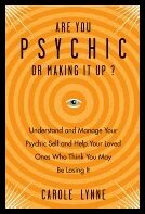 Lynne, Carole | ARE YOU PSYCHIS OR MAKING IT UP? Understand & Manage Your Psychic Self & Help Your Loved Ones Who Think ...
