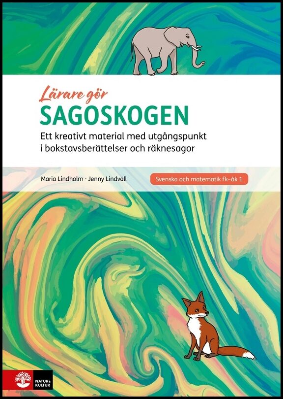 Lindvall, Jenny| Lindholm, Maria | Sagoskogen : Ett kreativt material med utgångspunkt i bokstavsberättelser och räknesagor