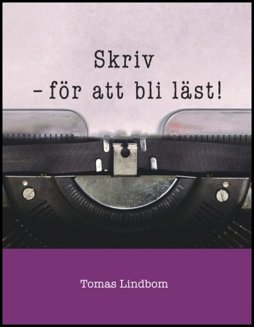 Lindbom, Tomas | Skriv : För att bli läst!