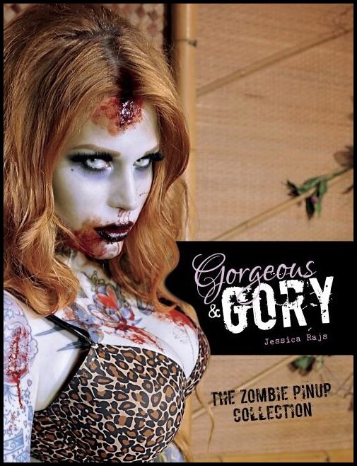 Jessica Rajs | Gorgeous & Gory : The Zombie Pinup Collection