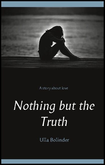 Bolinder, Ulla | Nothing but the truth