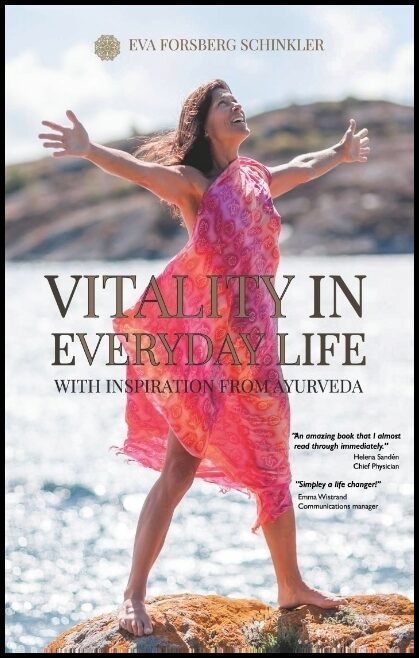 Forsberg Schinkler, Eva | Vitality in everyday life with inspiration from Ayurveda