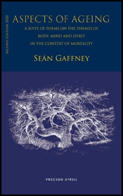 Gaffney, Seán | Aspects of ageing : A suite of poems on the themes of body, mind and spirit - in the context of mortality