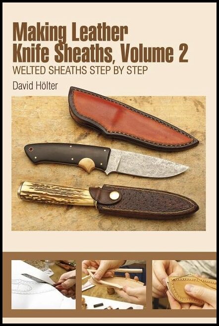 Holter, David | Making leather knife sheaths : Welted sheaths step-by-step