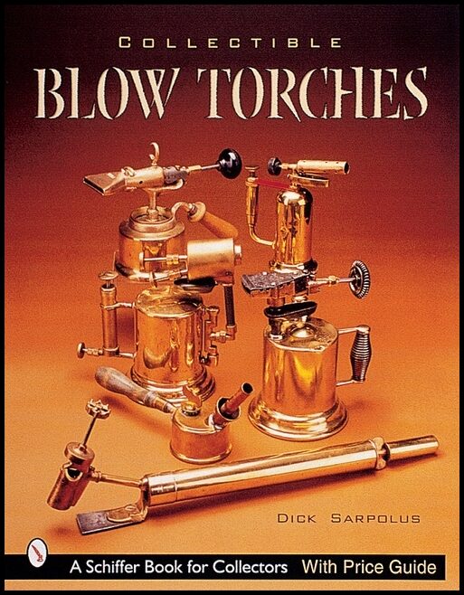 Sarpolus, Dick | Collectible blowtorches