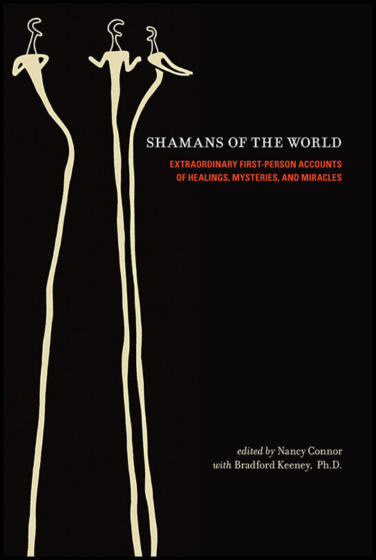 Connor, Nancy | Shamans of the World : Extraordinary First-Person Accounts of Healings, Mysteries, and Miracles