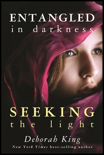 King, Deborah | Entangled in Darkness : Seeking the Light