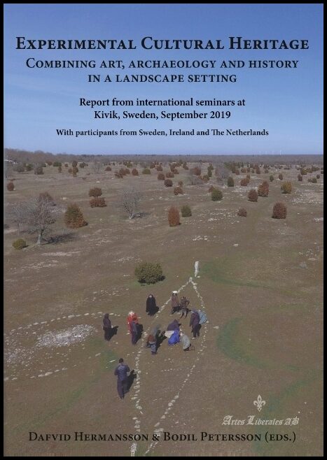 Hermansson, Dafvid| Petersson, Bodil [red.] | Experimental cultural heritage : Combining art, archaeology and history in...