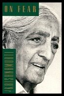 Krishnamurti, J | On Fear