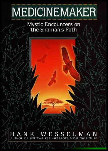 Wesselman, Hank | Medicinmaker : Mystic encounters on the shaman's path (H)