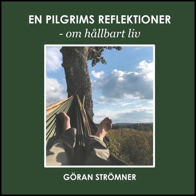 Strömner, Göran | En pilgrims reflektioner : Om hållbart liv