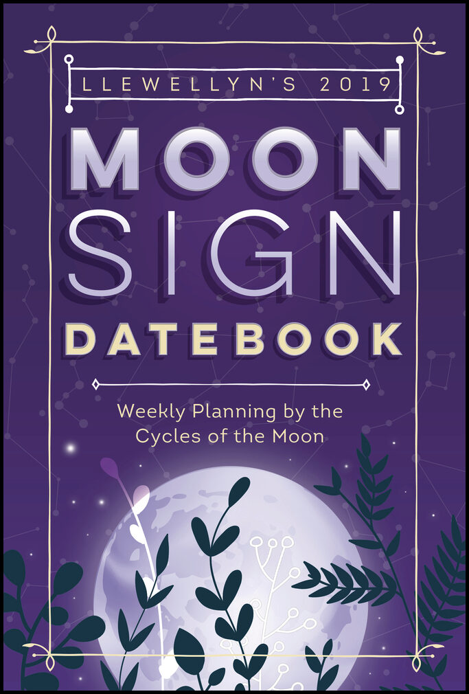 Llewellyn | Llewellyns 2019 moon sign datebook : Weekly planning by the cycles of the m