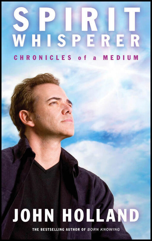 Holland, John | Spirit whisperer : Chronicles of a medium