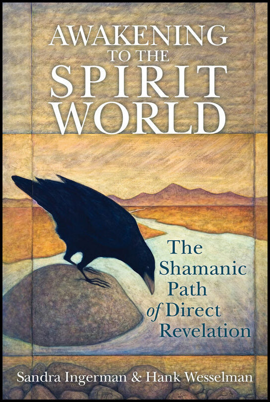 Wesselman, Hank | Awakening to the spirit world : The shamanic path of direct revelation