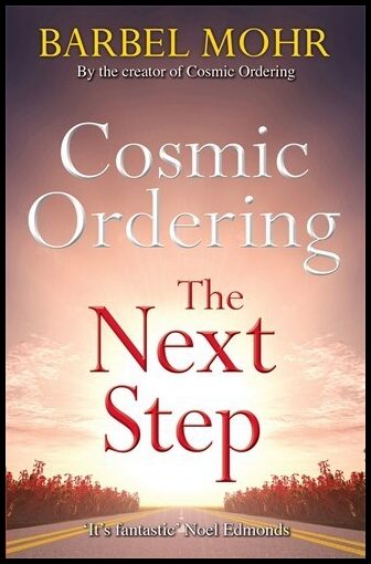 Mohr, Barbel | Cosmic ordering : The next step - the new way to shape reality through the a