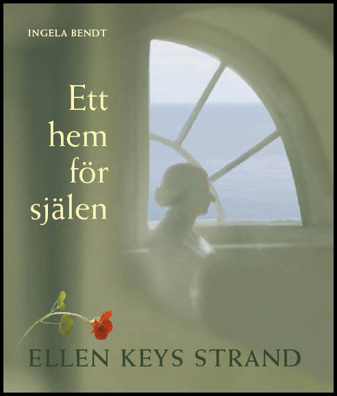 Bendt, Ingela | Ett hem för själen : Ellen Keys Strand
