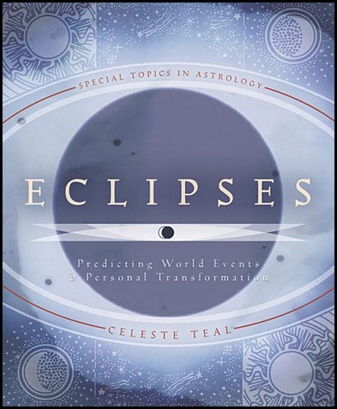 Teal, Celeste | Eclipses : Predicting world events and personal transformation