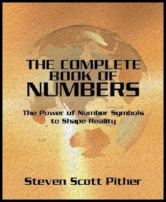 Pither, Steven Scott | The Complete Book of Numbers : The Power of Number Symbols to Shape Reality