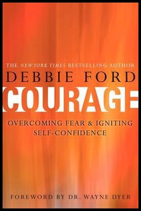 Ford, Debbie | Courage : Overcoming Fear and Igniting Self-Confidence