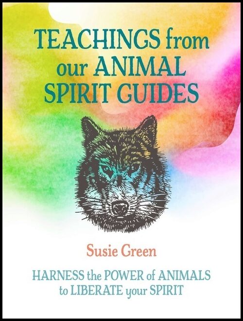 Susie Green, | Teachings from Our Animal Spirit Guides