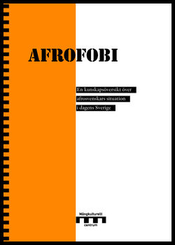 Afrofobi : En kunskapsöversikt över afrosvenskars situation i dagens Sverige