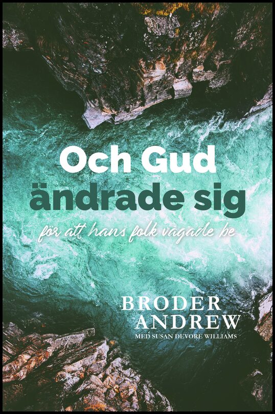 Andrew, Broder| Devore Williams, Susan | Och Gud ändrade sig : För att hans folk vågade be