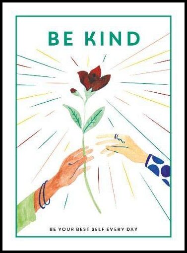 Editors of Teen Breathe | Be Kind : Be Your Best Self Every Day (Be You)