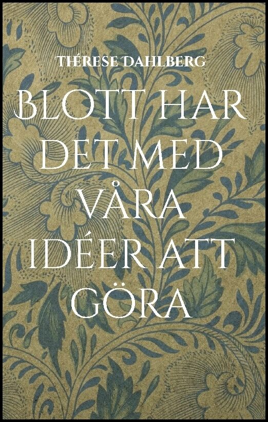 Dahlberg, Thérese | Blott har det med våra idéer att göra