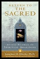Ellerby, Jonathan H. | Return to the sacred : Ancient pathways to spiritual awakening