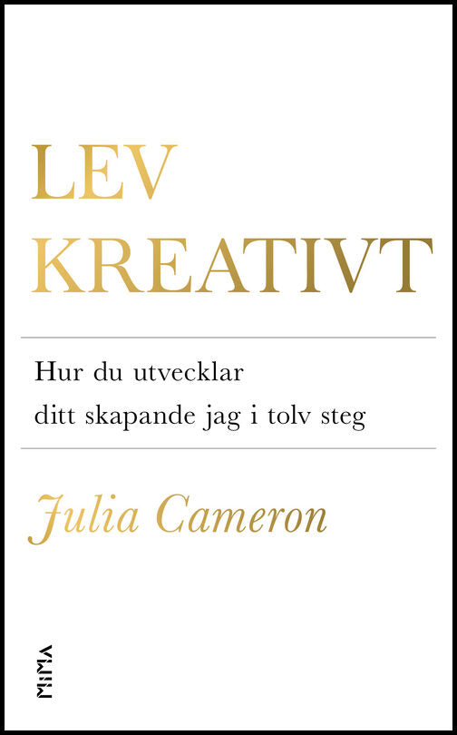 Cameron, Julia | Lev kreativt : Hur du utvecklar ditt skapande jag i tolv steg