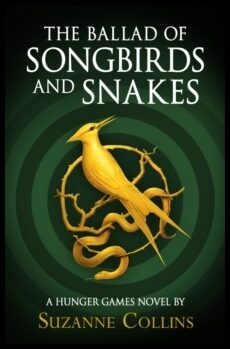 Collins, Suzanne | The Ballad of Songbirds and Snakes (A Hunger Games Novel)